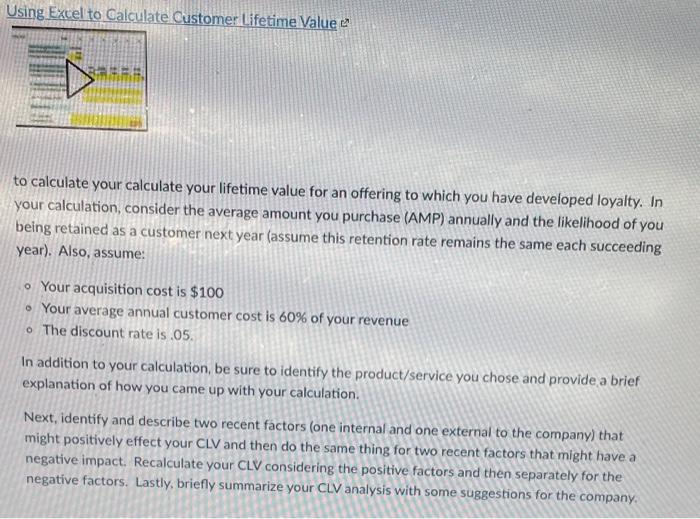 Using Excel to Calculate Customer Lifetime Value
to calculate your calculate your lifetime value for an offering to which you