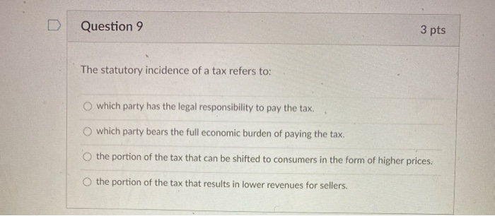 Solved Question 9 3 pts The statutory incidence of a tax | Chegg.com