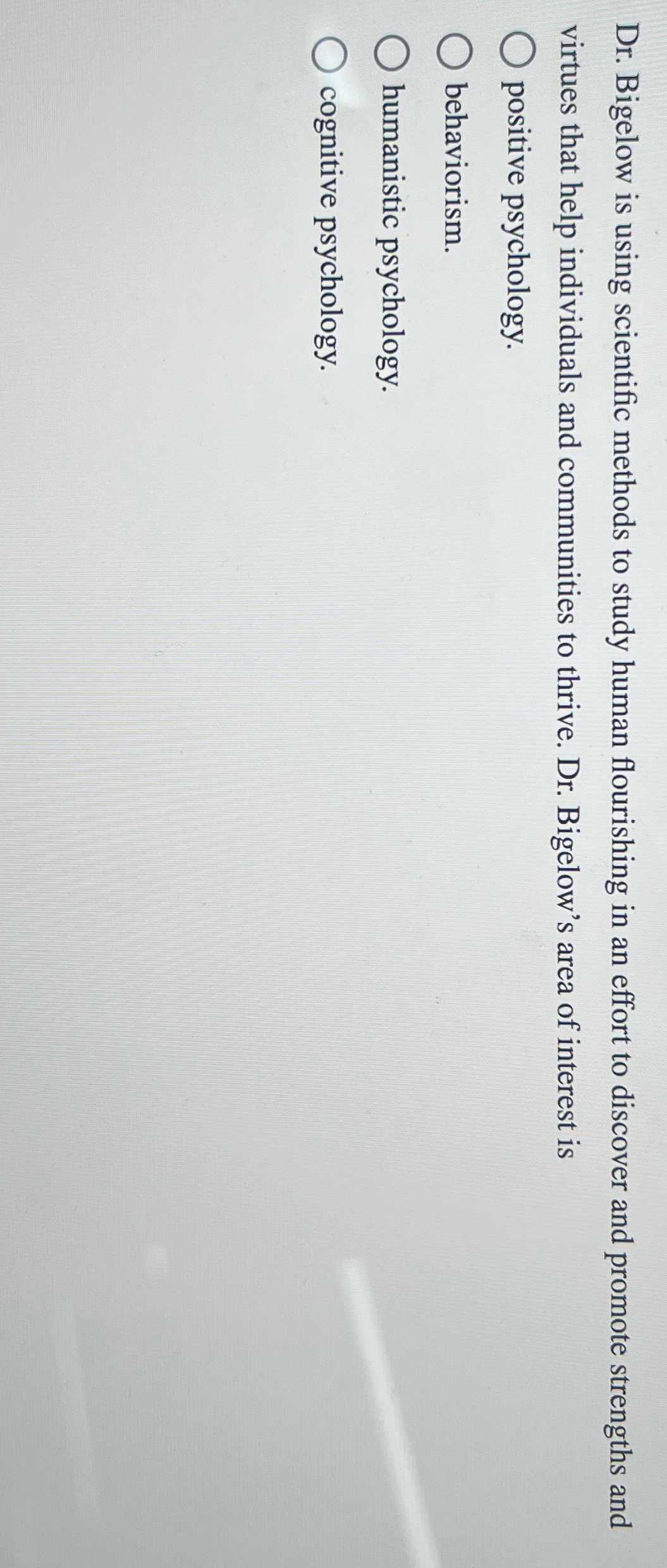 Solved Dr. ﻿Bigelow is using scientific methods to study