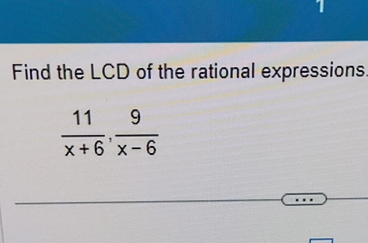 Solved Find the LCD of the rational expressions x+611,x−69 | Chegg.com