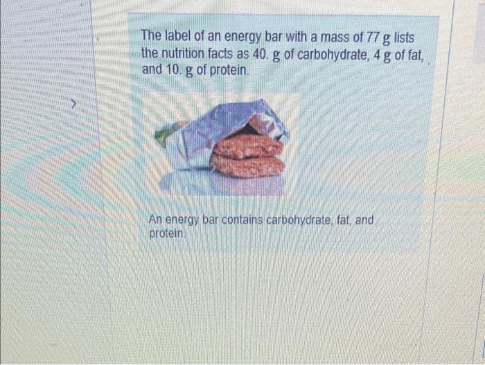 Solved The label of an energy bar with a mass of 77 g lists