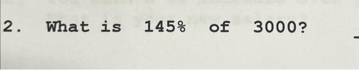 solved-2-what-is-145-of-3000-chegg