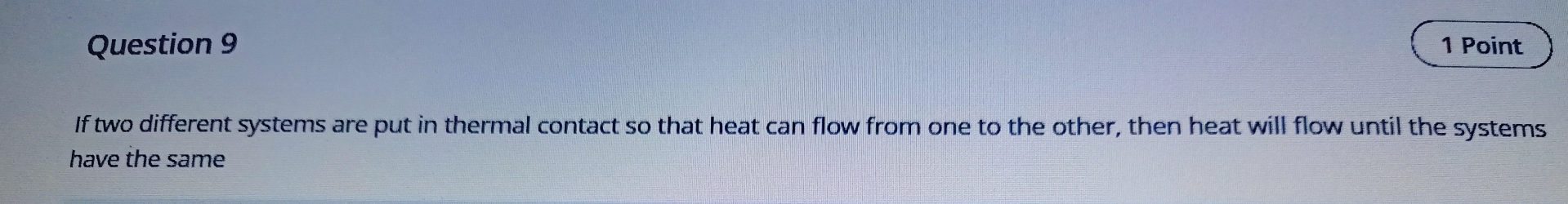 Solved Question 9If two different systems are put in thermal | Chegg.com