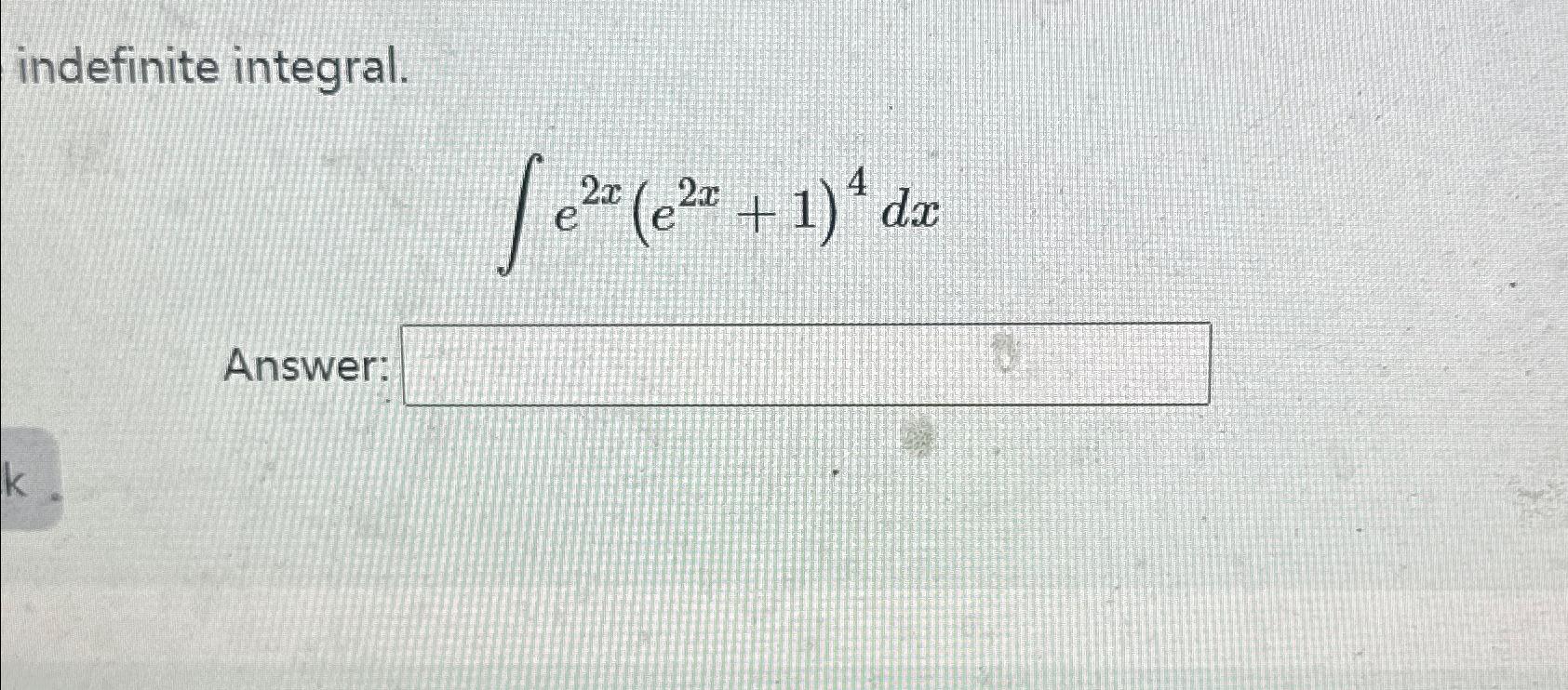 Solved Indefinite Integral e2x e2x 1 4dxAnswer Chegg