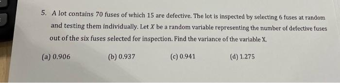 Solved 5. A lot contains 70 fuses of which 15 are defective. | Chegg.com