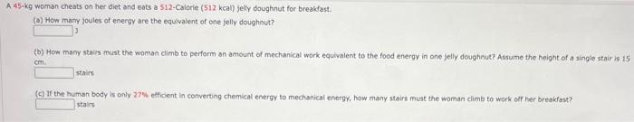 Solved A 45-kg woman cheats on her dict and eats a 512 | Chegg.com