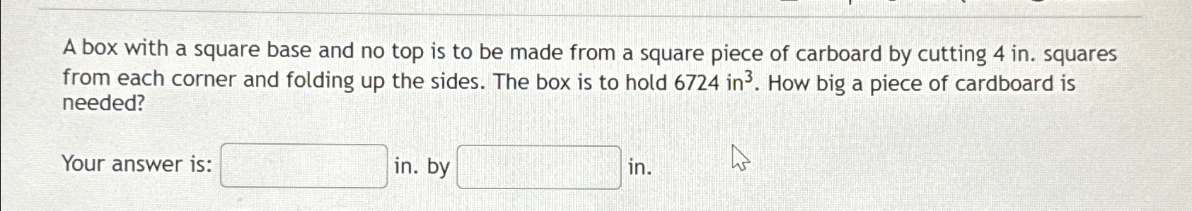 Solved A box with a square base and no top is to be made | Chegg.com