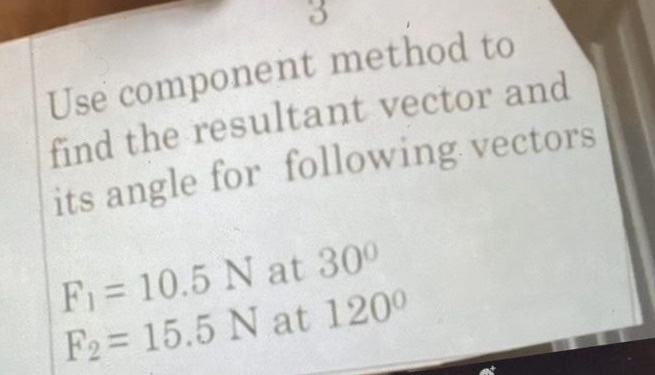 Solved Use component method to find the resultant vector and | Chegg.com