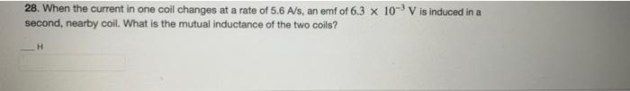 Solved 28. When the current in one coil changes at a rate of | Chegg.com