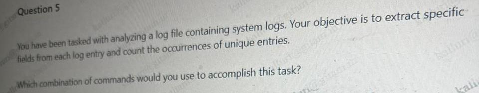 Solved Question 5You have been tasked with analyzing a log | Chegg.com