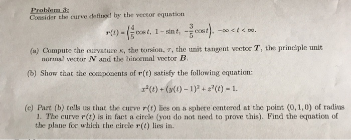 Solved Problem 3: Consider the curve defined by the vector | Chegg.com