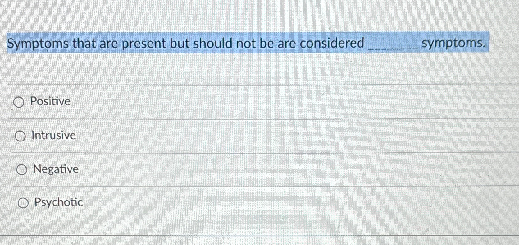 Solved Symptoms that are present but should not be are | Chegg.com