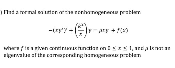 Solved Find a formal solution of the nonhomogeneous problem | Chegg.com