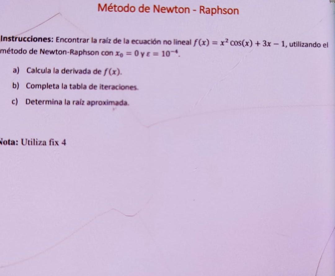 Instrucciones: Encontrar la raiz de la ecuación no lineal \( f(x)=x^{2} \cos (x)+3 x-1 \), utilizando el método de Newton-Rap