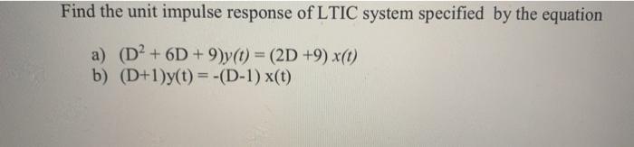 Solved Find The Unit Impulse Response Of Ltic System