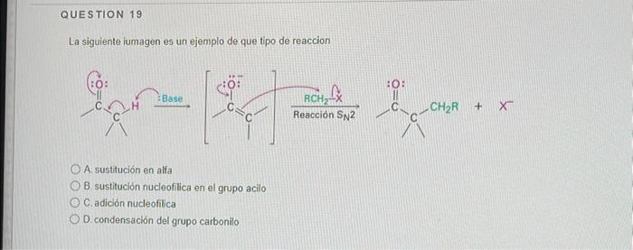 La siguiente iumagen es un ejemplo de que tipo de reaccion A. sustitución en alfa B. sustitución nucleofilica en el grupo aci