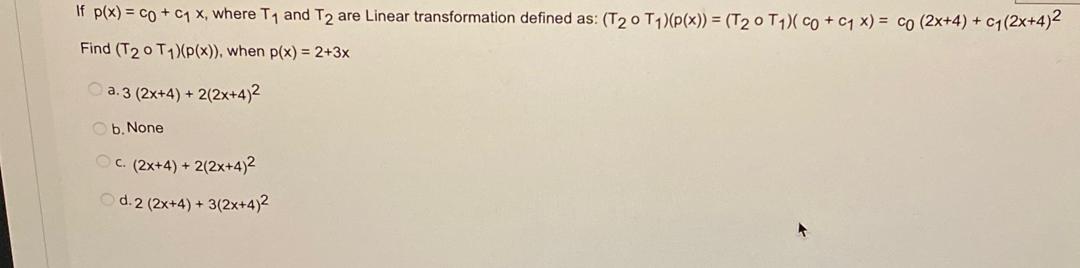 Solved If p(x)=c0+c1x, ﻿where T1 ﻿and T2 ﻿are Linear | Chegg.com