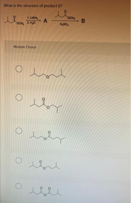 Solved What Is The Structure Of Product B ? Multiple Choice | Chegg.com