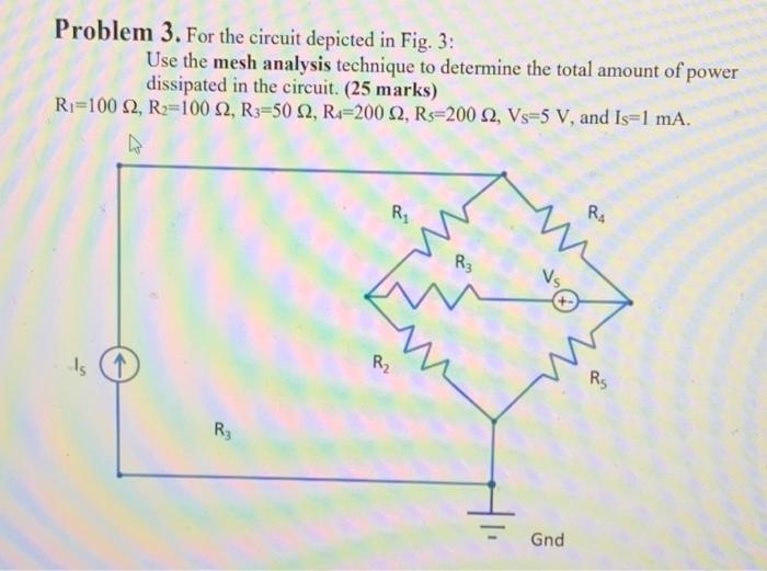 Solved Problem 3. For the circuit depicted in Fig. 3: Use | Chegg.com