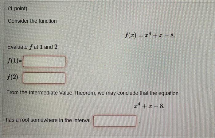 Solved (1 point) Consider the function f(x) = x4 + 2 – 8. | Chegg.com