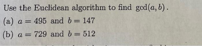 Solved Use the Euclidean algorithm to find gcd(a,b). (a) | Chegg.com