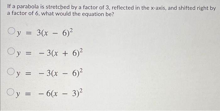 Solved If a parabola is stretched by a factor of 3, | Chegg.com