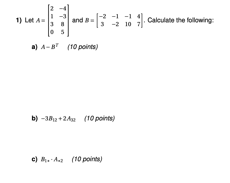 Solved Let A=[2-41-33805] ﻿and B=[-2-1-143-2107]. ﻿Calculate | Chegg.com