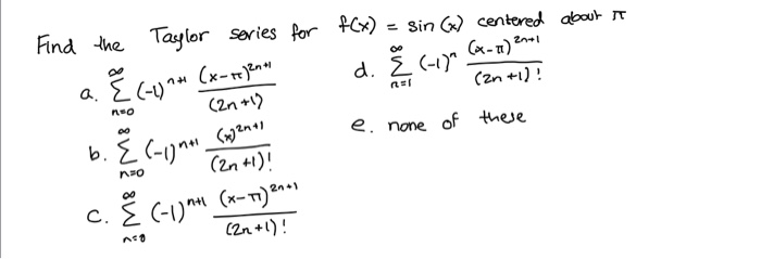 Solved { (-1)^* REST a . Find the Taylor series for f(x) = | Chegg.com