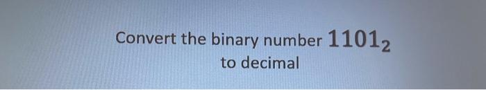 convert binary number 11012 to decimal system