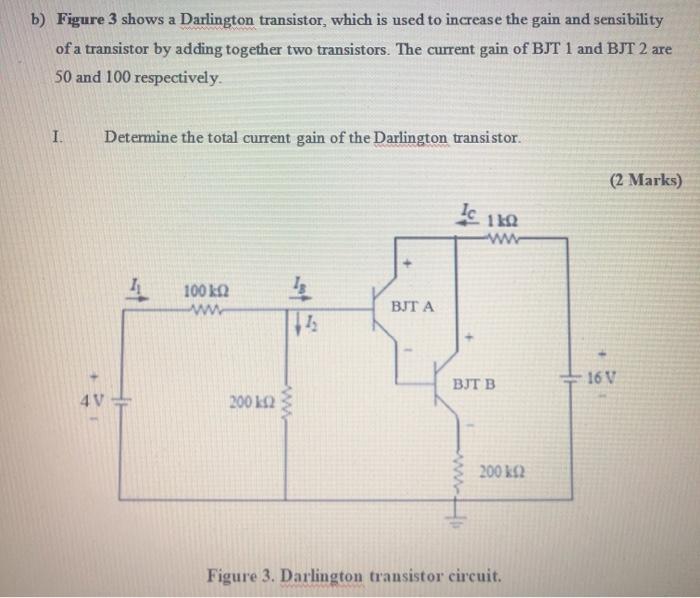 Solved b) Figure 3 shows a Darlington transistor, which is