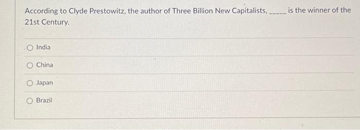According to Clyde Prestowitz, the author of Three | Chegg.com