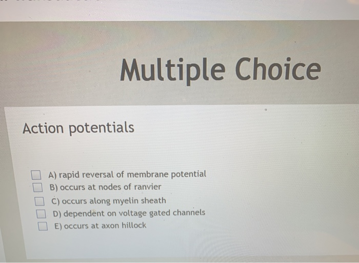 Solved Multiple Choice Action potentials A) rapid reversal