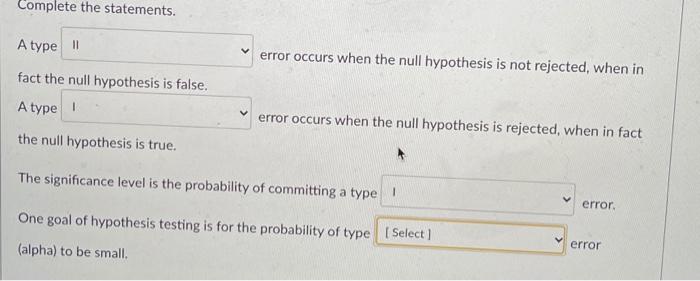 Solved Complete the statements. A type I error occurs when | Chegg.com