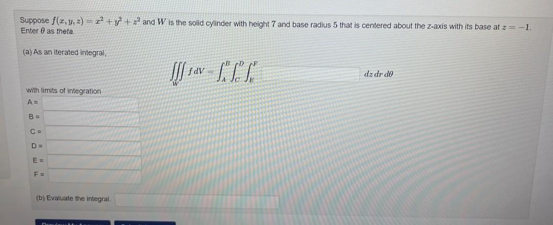 Solved Suppose f(x,y,z)=x2+y2+z2 and W is the solid cylinder | Chegg.com