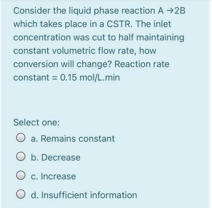 Solved Consider the liquid phase reaction A -->2B which | Chegg.com