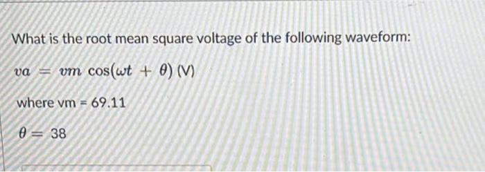 Solved What is the root mean square voltage of the following | Chegg.com