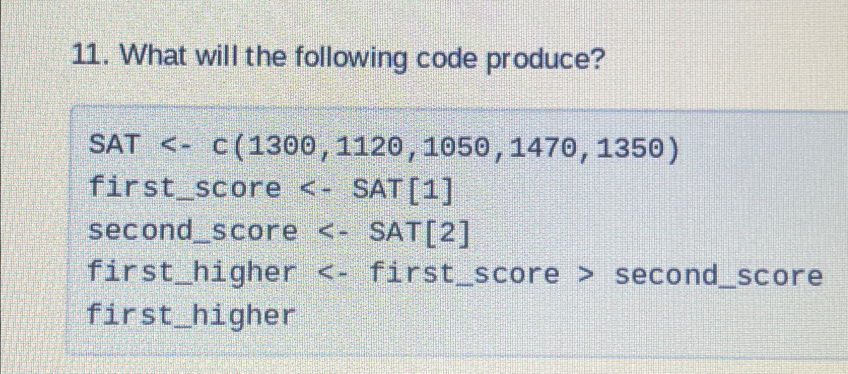 Solved What will the following code produce?SAT | Chegg.com