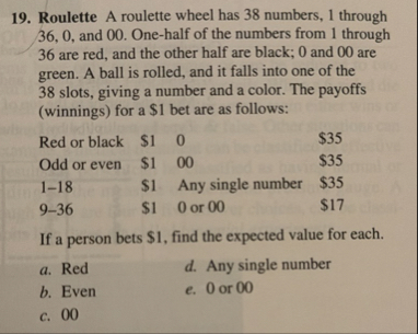 Solved Roulette A roulette wheel has 38 numbers, 1 through | Chegg.com