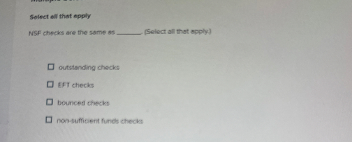 Select all that applyNSF checks are the same as | Chegg.com