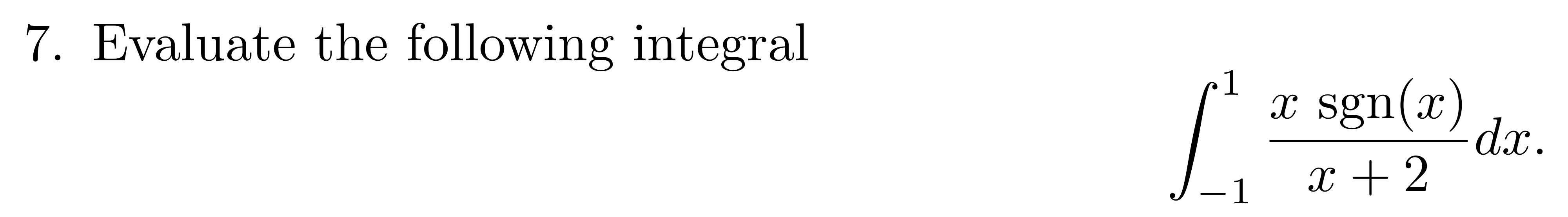 Evaluate the following integral∫-11x sgn(x)x+2dx | Chegg.com