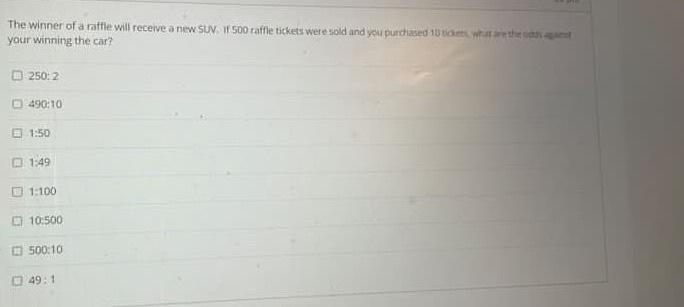 Solved your winning the car? 250:2 490:10 1.50 1.49 1:100 | Chegg.com