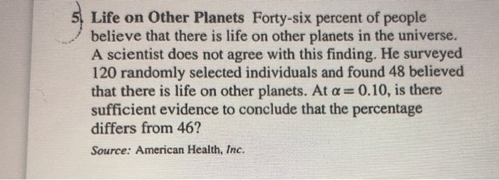 Solved 5. Life on Other Planets Forty-six percent of people