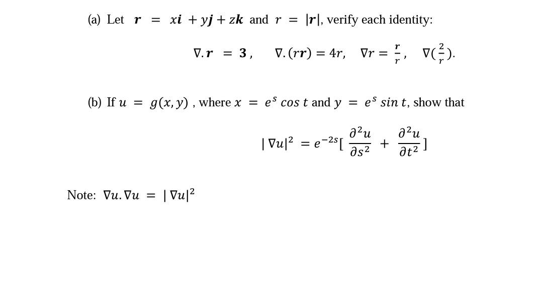 (a) Let \( \boldsymbol{r}=x \boldsymbol{i}+y \boldsymbol{j}+z \boldsymbol{k} \) and \( r=|\boldsymbol{r}| \), verify each ide