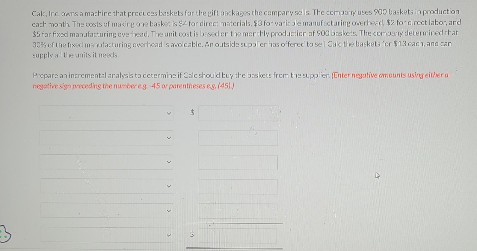 Solved Calc, Inc. owns a machine that produces baskets for