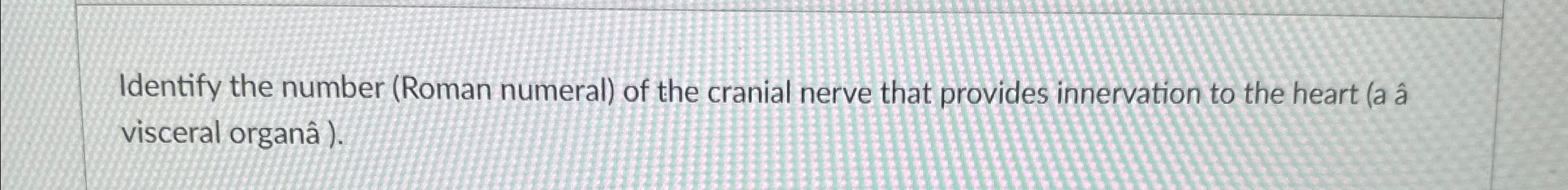 Solved Identify the number (Roman numeral) ﻿of the cranial | Chegg.com