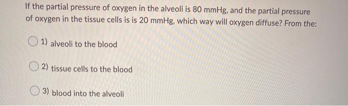Solved If the partial pressure of oxygen in the alveoli is | Chegg.com