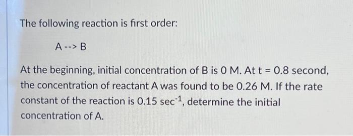 Solved The Following Reaction Is First Order: A--> B At The | Chegg.com