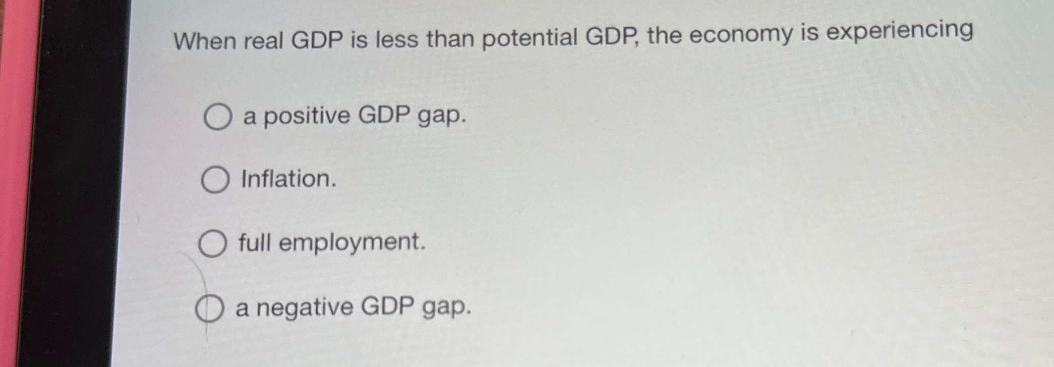 Solved When real GDP is less than potential GDP, ﻿the | Chegg.com