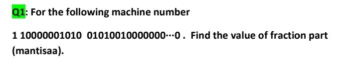 Solved Q1: For the following machine number 1 10000001010 | Chegg.com