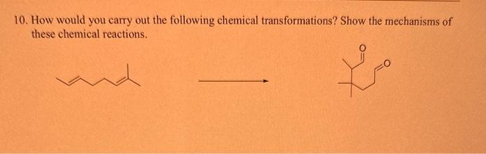 Solved 10. How would you carry out the following chemical | Chegg.com